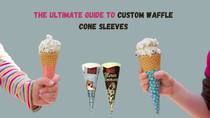 The Ultimate Guide to Custom Waffle Cone Sleeves
